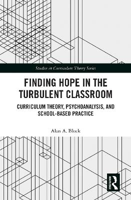 Finding Hope in the Turbulent Classroom - Alan A. Block