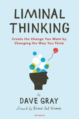 Liminal Thinking - Dave Gray