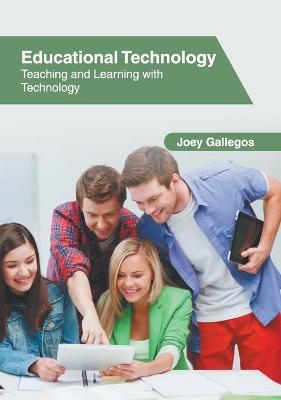 Educational Technology: Teaching and Learning with Technology - 