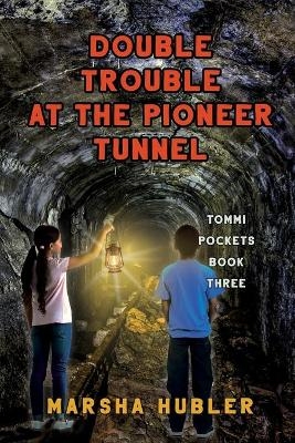 Double Trouble at Pioneer Tunnel - Marsha Hubler