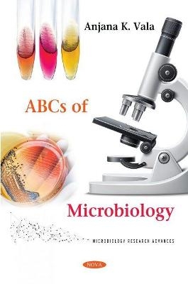 ABCs of Microbiology - Anjana K. Vala