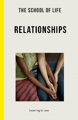 The School of Life: Relationships -  The School of Life