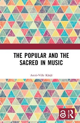 The Popular and the Sacred in Music - Antti-Ville Kärjä