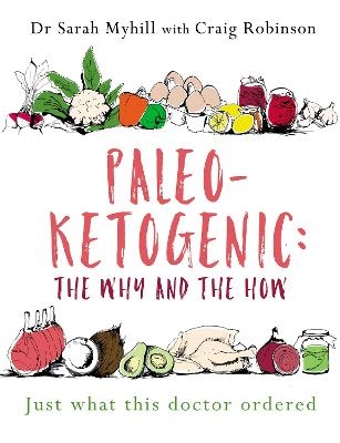 Paleo-Ketogenic: The Why and the How - Sarah Myhill, Craig Robinson