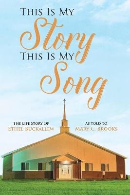 This Is My Story, This Is My Song - Mary C Brooks