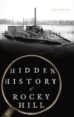 Hidden History of Rocky Hill - Robert Herron