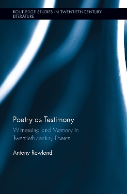Poetry as Testimony - Antony Rowland