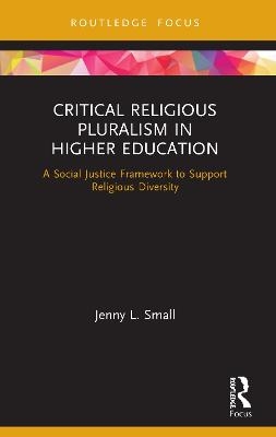 Critical Religious Pluralism in Higher Education - Jenny L. Small