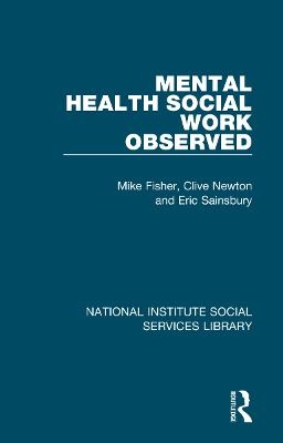 Mental Health Social Work Observed - Mike Fisher, Clive Newton, Eric Sainsbury