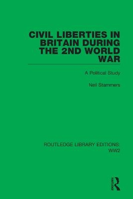 Civil Liberties in Britain During the 2nd World War - Neil Stammers