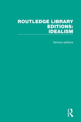 Routledge Library Editions: Idealism -  Various