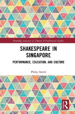 Shakespeare in Singapore - Philip Smith