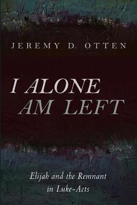 I Alone Am Left - Jeremy D Otten