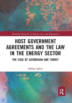 Host Government Agreements and the Law in the Energy Sector - Hakan Sahin