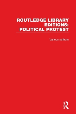 Routledge Library Editions: Political Protest -  Various