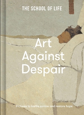 Art Against Despair -  The School of Life