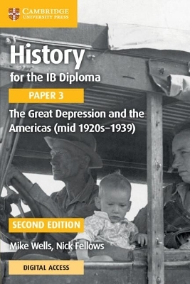 History for the IB Diploma Paper 3 The Great Depression and the Americas (mid 1920s–1939) with Digital Access (2 Years) - Mike Wells, Nick Fellows