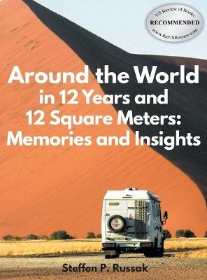 Around the World in 12 Years and 12 Square Meters - Steffen P Russak