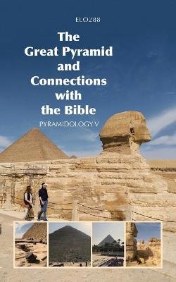 The Great Pyramid and Connections with the Bible -  Elo288