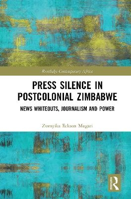Press Silence in Postcolonial Zimbabwe - Zvenyika Eckson Mugari