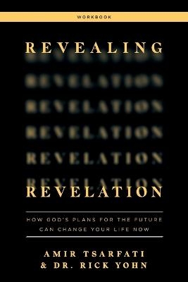 Revealing Revelation Workbook - Amir Tsarfati, Dr. Rick Yohn