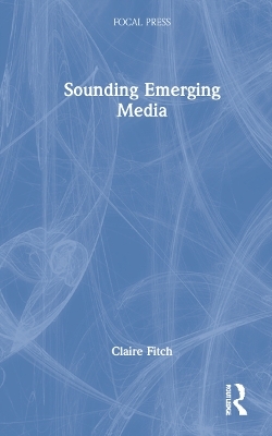 Sounding Emerging Media - Claire Fitch