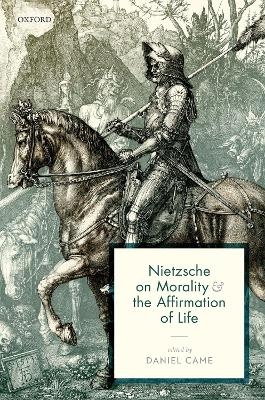 Nietzsche on Morality and the Affirmation of Life - 