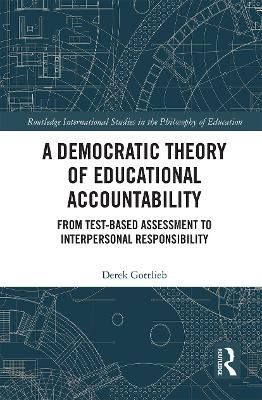 A Democratic Theory of Educational Accountability - Derek Gottlieb