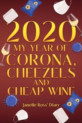 2020 - My Year of Corona, Cheezels and Cheap Wine - Janelle Ross