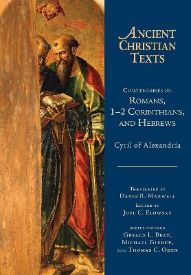 Commentaries on Romans, 1–2 Corinthians, and Hebrews - Joel C. Elowsky, David R. Maxwell