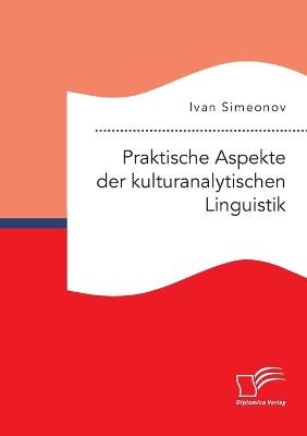 Praktische Aspekte der kulturanalytischen Linguistik - Ivan Simeonov