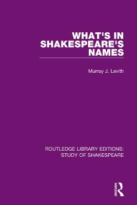 What's in Shakespeare's Names - Murray J. Levith