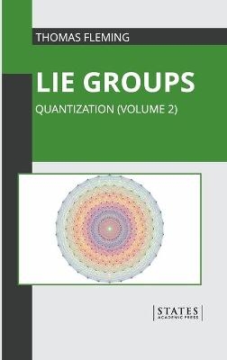 Lie Groups: Quantization (Volume 2) - 