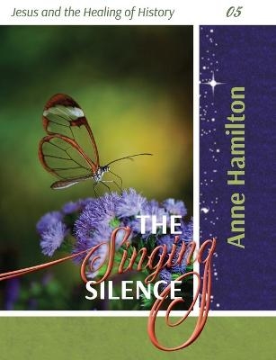 The Singing Silence - Anne Hamilton