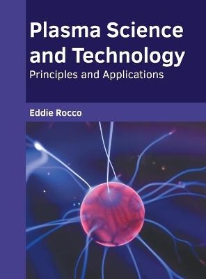 Plasma Science and Technology: Principles and Applications - 