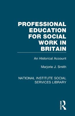 Professional Education for Social Work in Britain - Marjorie J. Smith