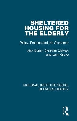 Sheltered Housing for the Elderly - Alan Butler, Christine Oldman, John Greve