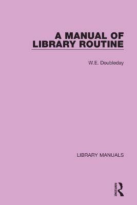 A Manual of Library Routine - W.E. Doubleday