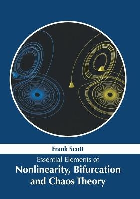 Essential Elements of Nonlinearity, Bifurcation and Chaos Theory - 