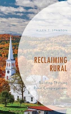 Reclaiming Rural - Allen T. Stanton