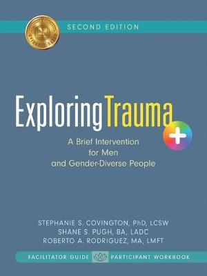 Exploring Trauma+ - Stephanie Covington, Shane S. Pugh, Roberto A. Rodriguez