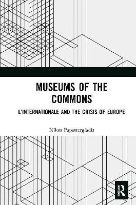 Museums of the Commons - Nikos Papastergiadis