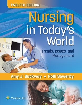 Nursing in Today's World - Dr. Amy Stegen Buckway, Holli Sowerby