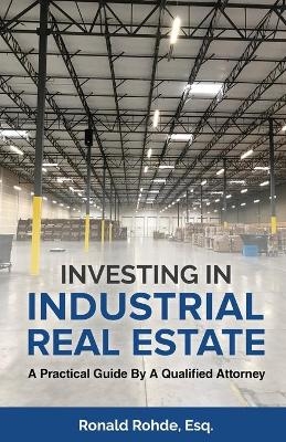 Investing In Industrial Real Estate - Ronald Rohde