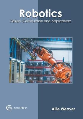Robotics: Design, Construction and Applications - 