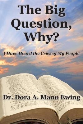 The Big Question, Why? - Dora A Mann Ewing