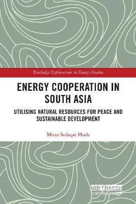 Energy Cooperation in South Asia - Mirza Sadaqat Huda