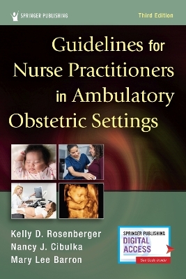 Guidelines for Nurse Practitioners in Ambulatory Obstetric Settings, Third Edition - Kelly D. Rosenberger, Nancy Cibulka, Mary Lee Barron