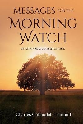 Messages for the Morning Watch - Charles Gallaudet Trumbull