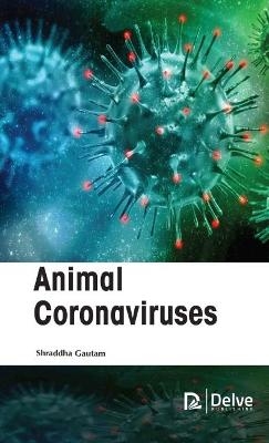 Animal Coronaviruses - Shraddha Gautam